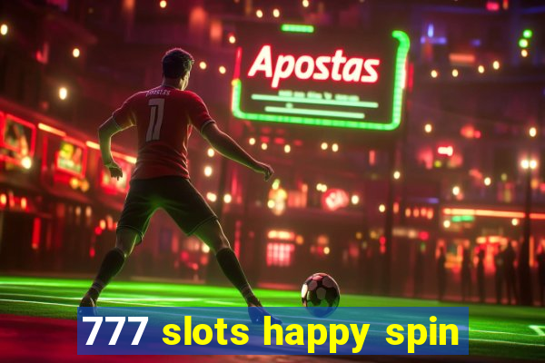 777 slots happy spin