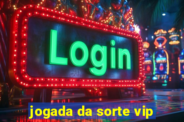 jogada da sorte vip