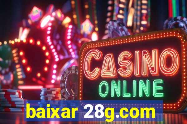 baixar 28g.com