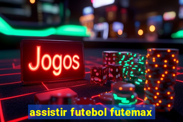 assistir futebol futemax