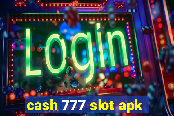 cash 777 slot apk