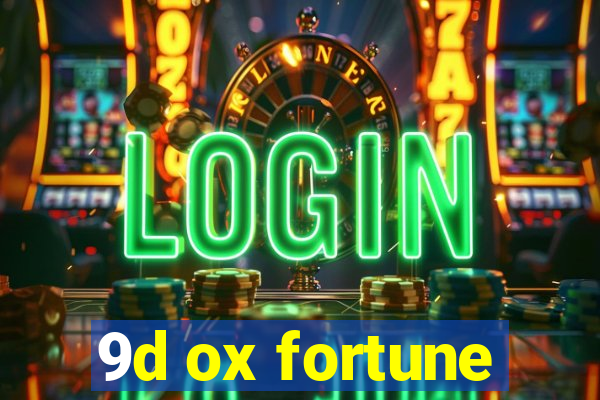 9d ox fortune