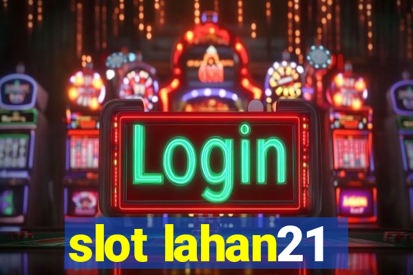 slot lahan21