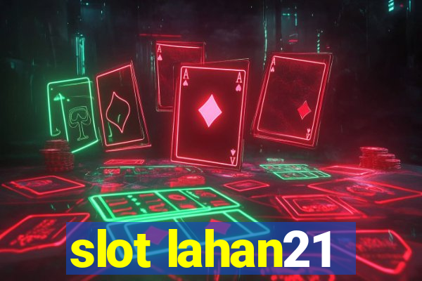 slot lahan21