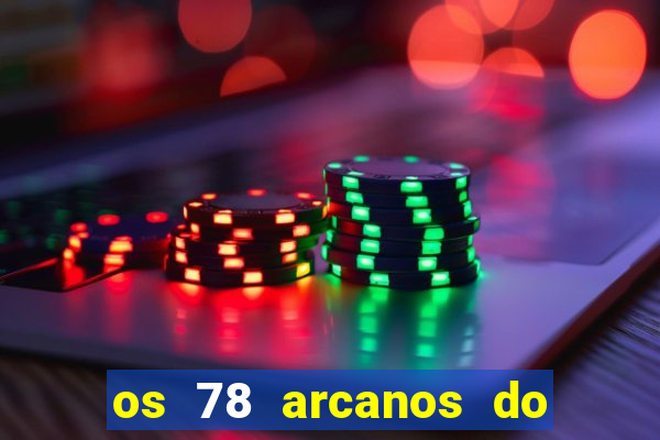 os 78 arcanos do tarot e seus significados