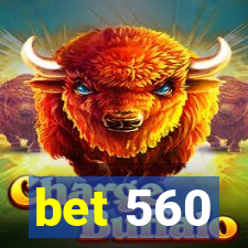 bet 560