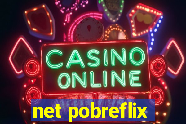 net pobreflix