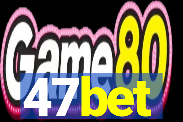 47bet