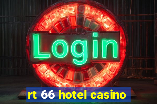 rt 66 hotel casino