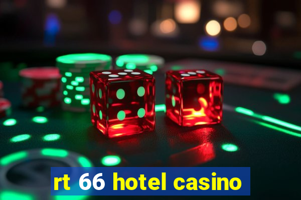 rt 66 hotel casino