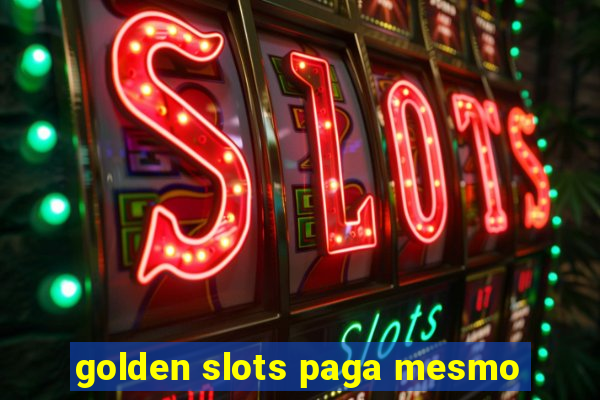 golden slots paga mesmo