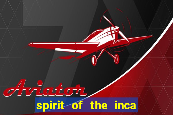 spirit of the inca slot free play