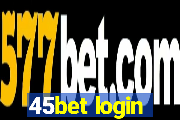 45bet login