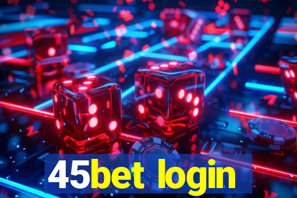 45bet login