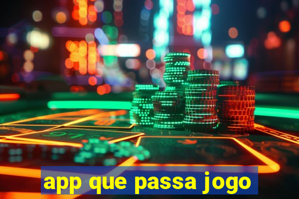 app que passa jogo