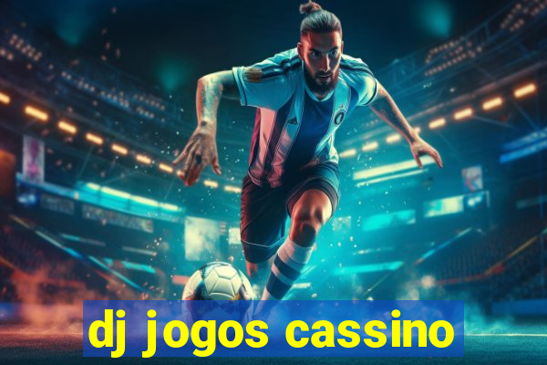 dj jogos cassino