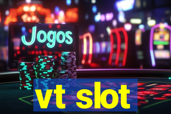 vt slot