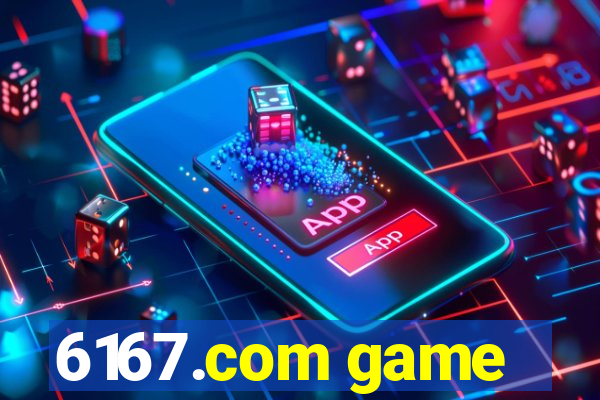 6167.com game