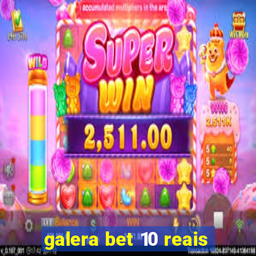 galera bet 10 reais