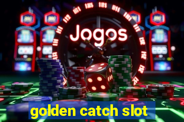 golden catch slot