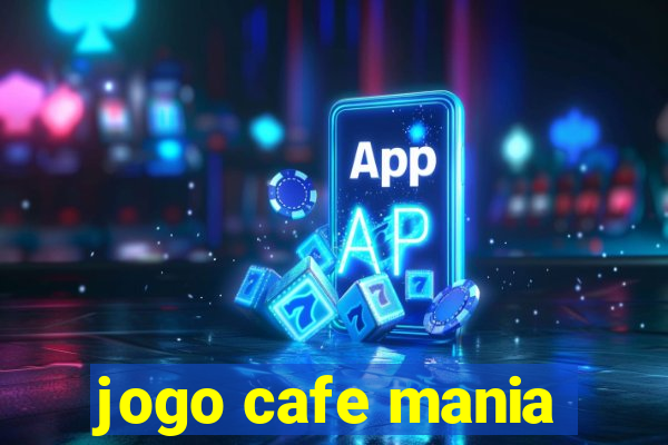 jogo cafe mania