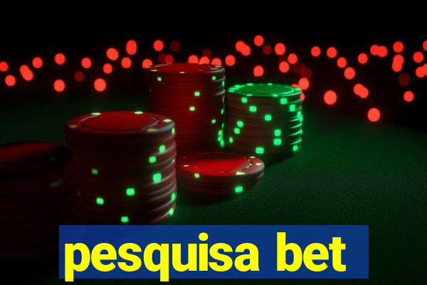 pesquisa bet