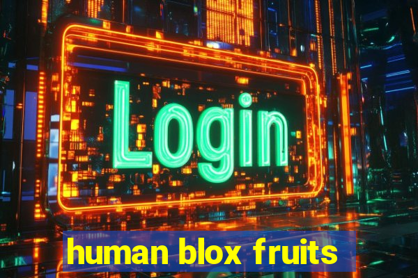 human blox fruits