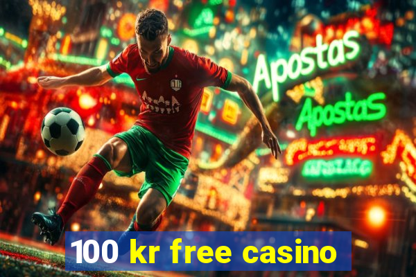 100 kr free casino