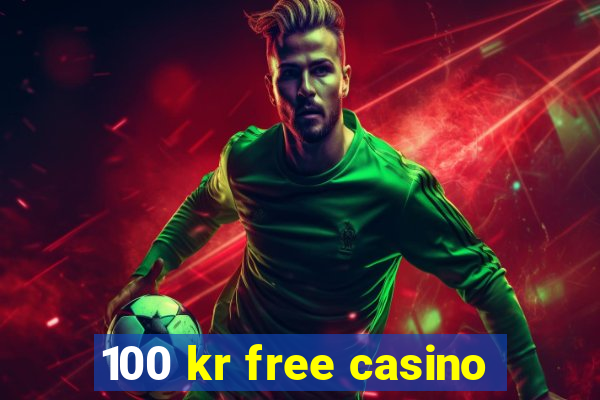 100 kr free casino