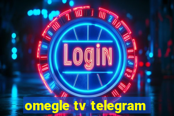 omegle tv telegram