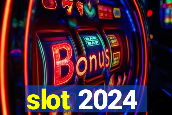 slot 2024