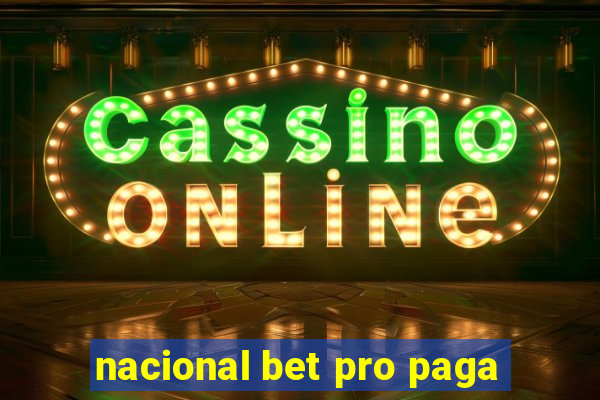 nacional bet pro paga