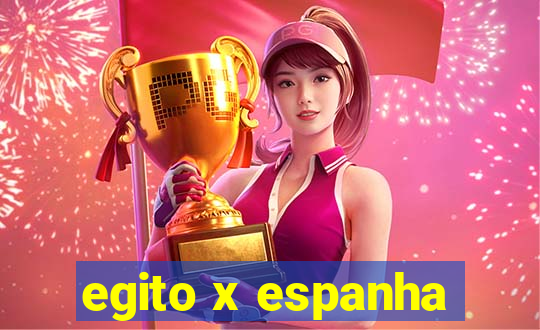 egito x espanha