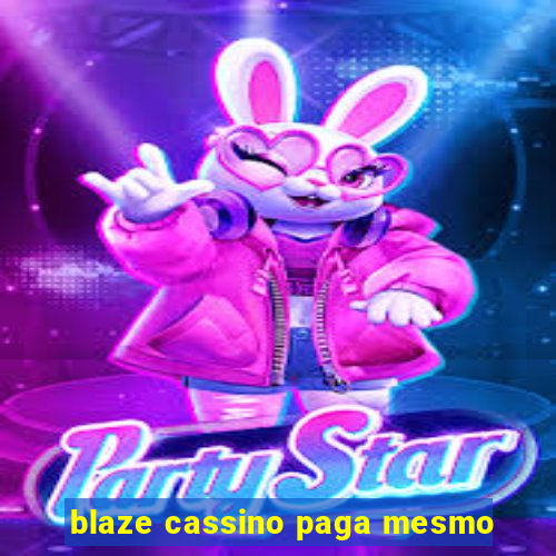 blaze cassino paga mesmo