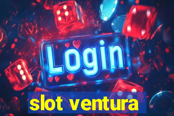 slot ventura