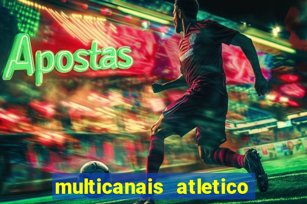 multicanais atletico de madrid