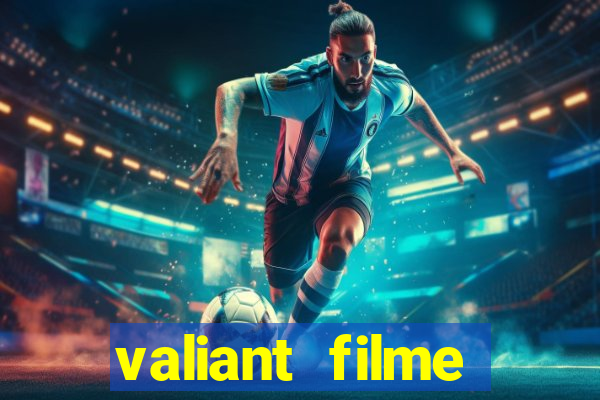 valiant filme completo dublado