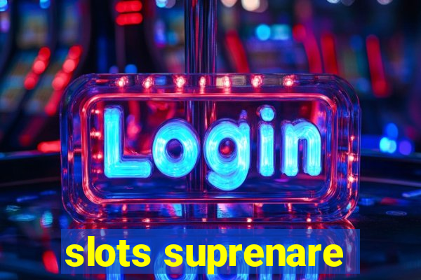 slots suprenare