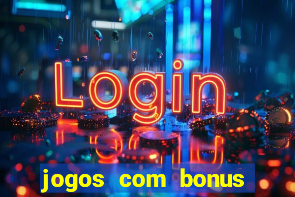 jogos com bonus sem deposito