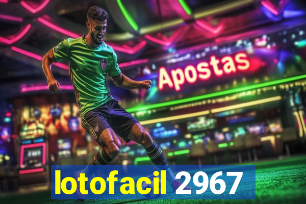 lotofacil 2967