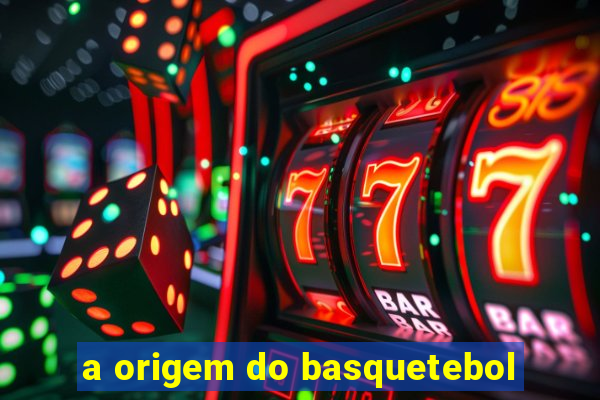 a origem do basquetebol