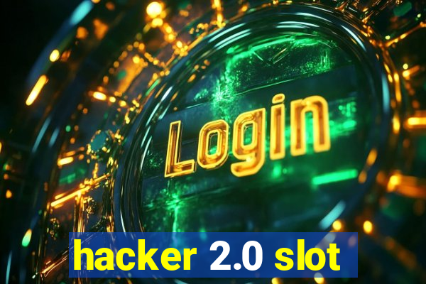 hacker 2.0 slot