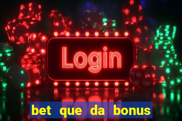 bet que da bonus no cadastro