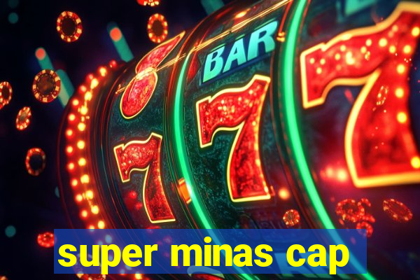 super minas cap