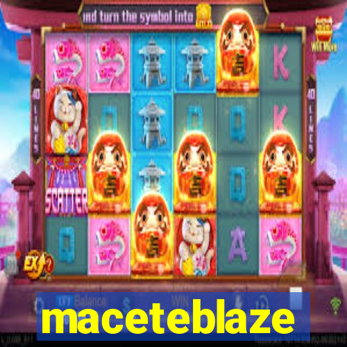 maceteblaze