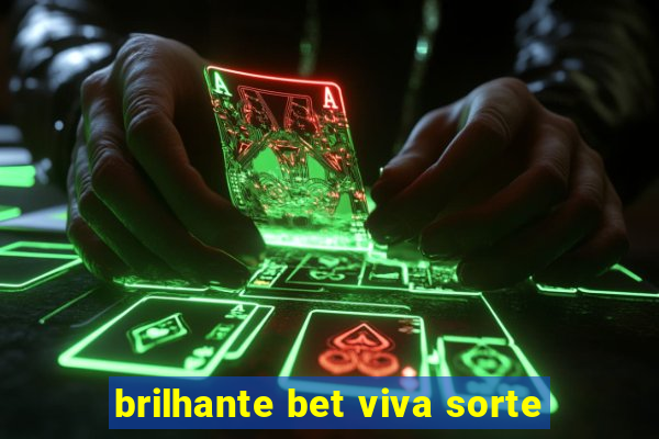 brilhante bet viva sorte