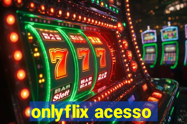 onlyflix acesso