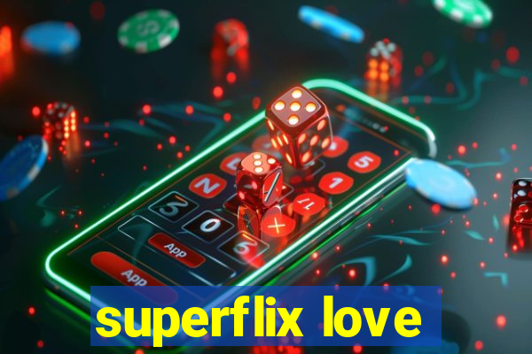 superflix love