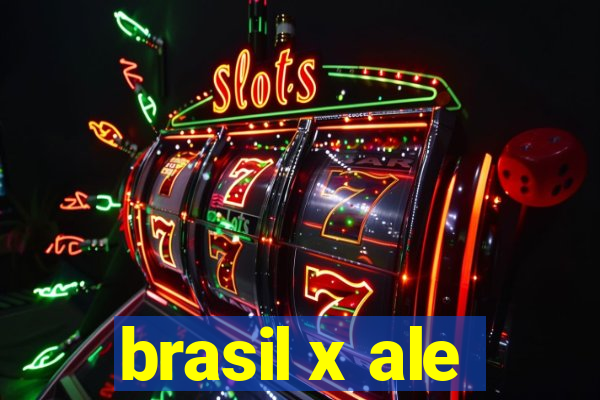 brasil x ale