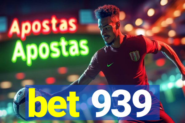 bet 939